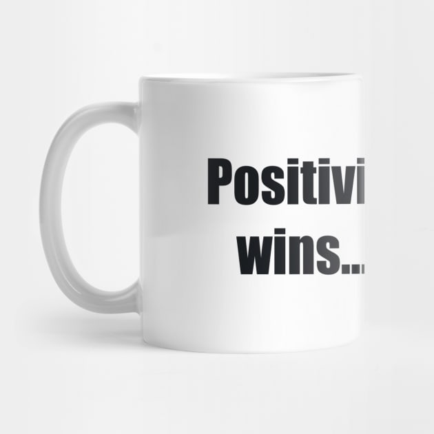 Positivity always wins… Always by BL4CK&WH1TE 